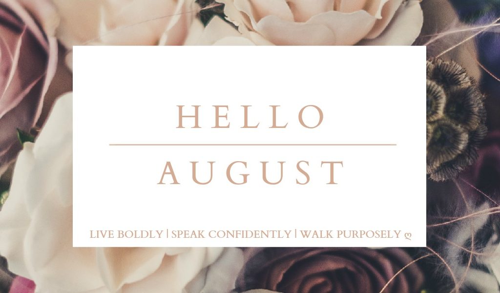 HELLO AUGUST!
